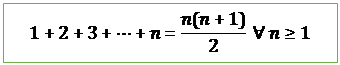 Text Box: 1+2+3+⋯+n=(n(n+1))/2  ∀ n≥1