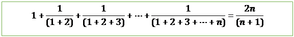 Text Box: 1+1/((1+2))+1/((1+2+3))+⋯+1/((1+2+3+⋯+n))=2n/((n+1))