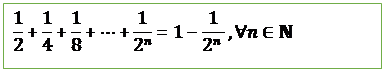 Text Box: 1/2+1/4+1/8+⋯+1/2^n =1-1/(2^n  ),∀n∈N